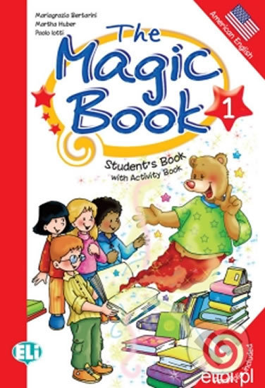 Kniha: The Magic Book 1: Student´s Book with activity (Paolo Lotti a Mariagrazia Bertarini). Eli, 2009 Kniha: The Magic Book 1: Student´s Book with activity (Paolo Lotti a Mariagrazia Bertarini). Eli, 2009