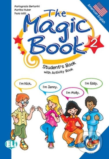 Kniha: The Magic Book 2: Student´s Book with activity (Paolo Lotti a Mariagrazia Bertarini). Eli, 2009 Kniha: The Magic Book 2: Student´s Book with activity (Paolo Lotti a Mariagrazia Bertarini). Eli, 2009