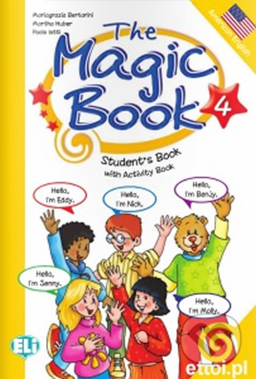 Kniha: The Magic Book 4: Student´s Book with activity (Paolo Lotti a Mariagrazia Bertarini). Eli, 2010 Kniha: The Magic Book 4: Student´s Book with activity (Paolo Lotti a Mariagrazia Bertarini). Eli, 2010