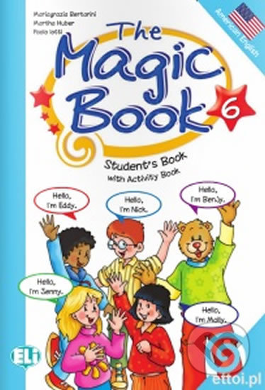 Kniha: The Magic Book 6: Student´s Book with activity (Paolo Lotti a Mariagrazia Bertarini). Eli, 2012 Kniha: The Magic Book 6: Student´s Book with activity (Paolo Lotti a Mariagrazia Bertarini). Eli, 2012