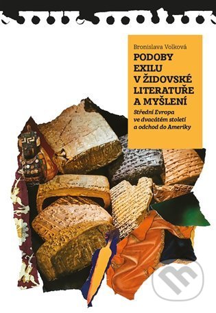 Kniha: Podoby exilu v židovské literatuře a myšlení (Bronislava Volková). Pavel Mervart, 2022 Kniha: Podoby exilu v židovské literatuře a myšlení (Bronislava Volková). Pavel Mervart, 2022