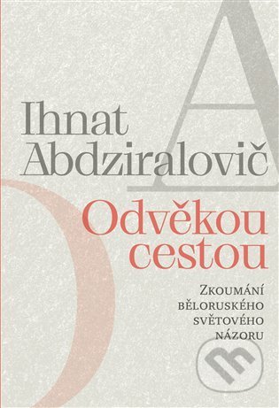 Kniha: Odvěkou cestou (Ihnat Abdziralovič). Pavel Mervart, 2022 Kniha: Odvěkou cestou (Ihnat Abdziralovič). Pavel Mervart, 2022