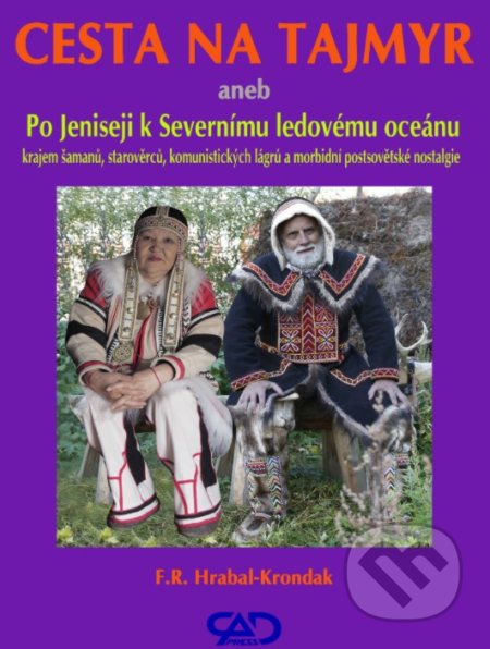 Kniha: Cesta na Tajmyr (F.R. Hrabal-Krondak). CAD PRESS, 2023 Kniha: Cesta na Tajmyr (F.R. Hrabal-Krondak). CAD PRESS, 2023