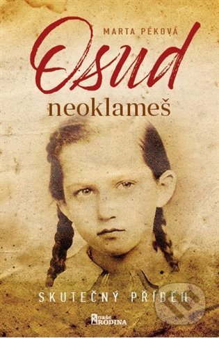 Kniha: Osud neoklameš (Marta Péková). Naše vojsko CZ, 2022 Kniha: Osud neoklameš (Marta Péková). Naše vojsko CZ, 2022