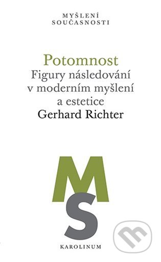Kniha: Potomnost (Gerhard Richter). Karolinum, 2022 Kniha: Potomnost (Gerhard Richter). Karolinum, 2022
