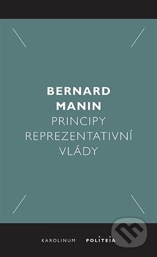 Kniha: Principy reprezentativní vlády (Martin Bernard). Karolinum, 2022 Kniha: Principy reprezentativní vlády (Martin Bernard). Karolinum, 2022