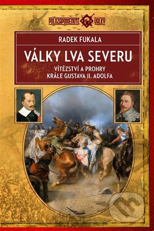 Kniha: Války lva severu (Radek Fukala). Epocha, 2022 Kniha: Války lva severu (Radek Fukala). Epocha, 2022