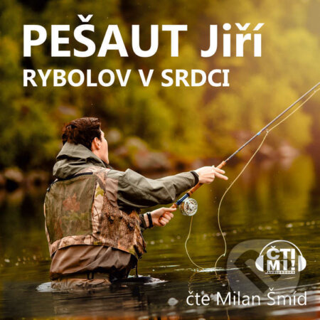 Audiokniha: Rybolov v srdci (Jiří Pešaut). Čti mi!, 2022 Audiokniha: Rybolov v srdci (Jiří Pešaut). Čti mi!, 2022