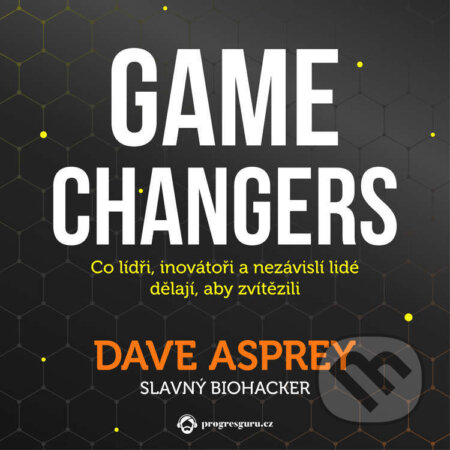 Audiokniha: Game changers (Dave Asprey). Progres Guru, 2022 Audiokniha: Game changers (Dave Asprey). Progres Guru, 2022