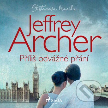 Audiokniha: Příliš odvážné přání (Cliftonova kronika: Díl čtvrtý) (Jeffrey Archer). Saga Egmont, 2022 Audiokniha: Příliš odvážné přání (Cliftonova kronika: Díl čtvrtý) (Jeffrey Archer). Saga Egmont, 2022