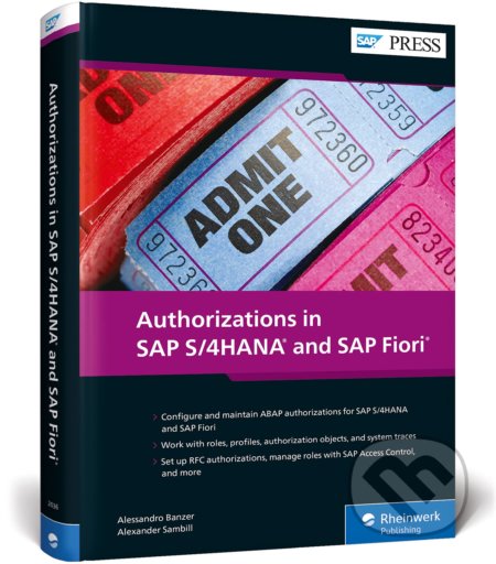 Kniha: Authorizations in SAP S/4HANA and SAP Fiori (Alessandro Banzer a Alexander Sambill). Rheinwerk Verlag, 2022 Kniha: Authorizations in SAP S/4HANA and SAP Fiori (Alessandro Banzer a Alexander Sambill). Rheinwerk Verlag, 2022