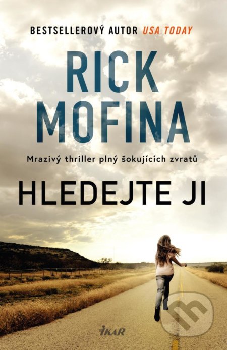 Kniha: Hledejte ji (Rick Mofina). Ikar CZ, 2022 Kniha: Hledejte ji (Rick Mofina). Ikar CZ, 2022