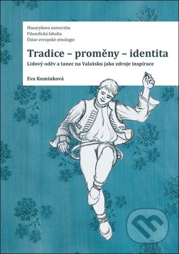Kniha: Tradice – proměny – identita (Eva Kuminková). Muni Press, 2022 Kniha: Tradice – proměny – identita (Eva Kuminková). Muni Press, 2022