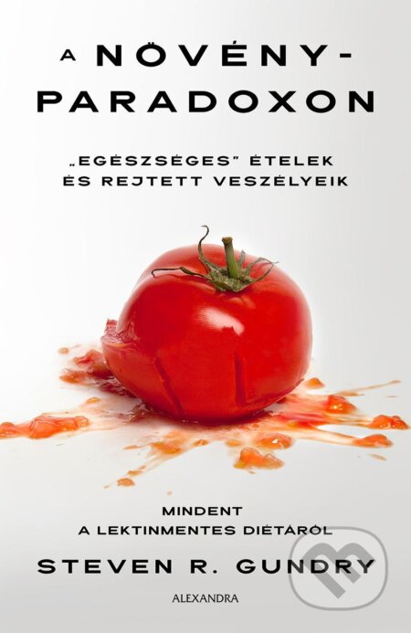 Kniha: A növényparadoxon (Steven R. Gundry). Alexandra Kiadó, 2019 Kniha: A növényparadoxon (Steven R. Gundry). Alexandra Kiadó, 2019