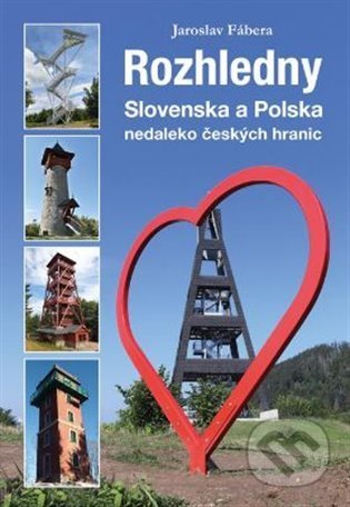 Kniha: Rozhledny Slovenska a Polska (Jaroslav Fábera). Plot, 2022 Kniha: Rozhledny Slovenska a Polska (Jaroslav Fábera). Plot, 2022