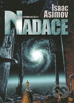 Kniha: Na hranicích Nadace (Isaac Asimov). Argo, Triton, 2022 Kniha: Na hranicích Nadace (Isaac Asimov). Argo, Triton, 2022