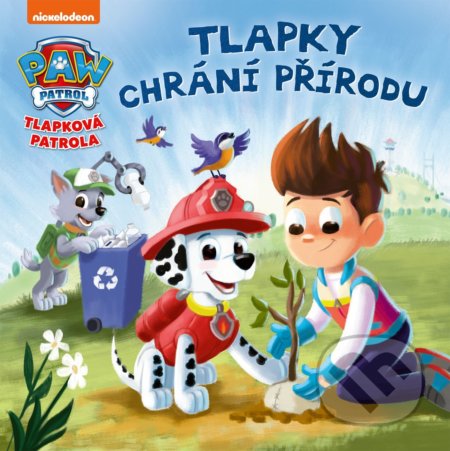 Kniha: Tlapková patrola: Tlapky chrání přírodu (Egmont ČR). Egmont ČR, 2022 Kniha: Tlapková patrola: Tlapky chrání přírodu (Egmont ČR). Egmont ČR, 2022