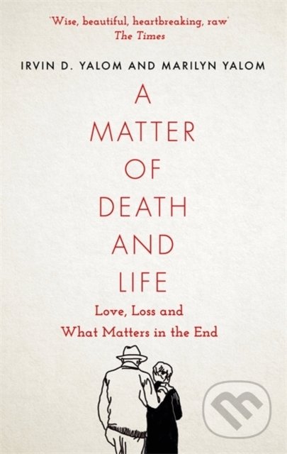 Kniha: A Matter of Death and Life (Irvin Yalom a Marilyn Yalom). Piatkus, 2022 Kniha: A Matter of Death and Life (Irvin Yalom a Marilyn Yalom). Piatkus, 2022