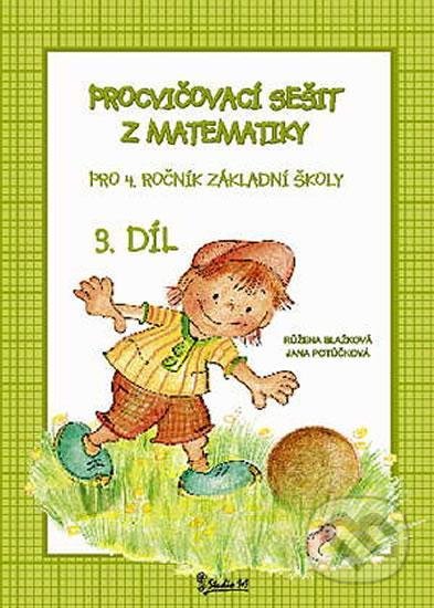 Kniha: Procvičovací sešit z matematiky pro 4. ročník základní školy (3. díl) (Jana Potůčková). Studio 1+1, 2022 Kniha: Procvičovací sešit z matematiky pro 4. ročník základní školy (3. díl) (Jana Potůčková). Studio 1+1, 2022
