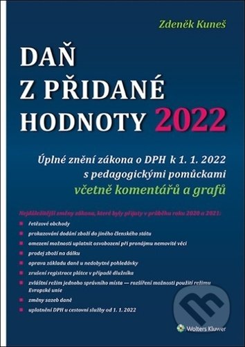 Kniha: Daň z přidané hodnoty 2022 (Zdeněk Kuneš). Wolters Kluwer ČR, 2022 Kniha: Daň z přidané hodnoty 2022 (Zdeněk Kuneš). Wolters Kluwer ČR, 2022