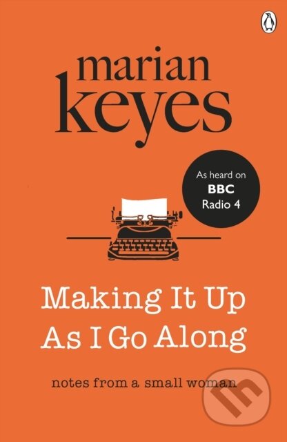 E-kniha: Making It Up As I Go Along (Marian Keyes). Penguin Books, 2016 E-kniha: Making It Up As I Go Along (Marian Keyes). Penguin Books, 2016