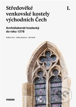 Kniha: Středověké venkovské kostely východních Čech. I. (Dalibor Prix, Eliška Racková a Jiří Slavík). Ústav dějin umění Akademie věd, 2022 Kniha: Středověké venkovské kostely východních Čech. I. (Dalibor Prix, Eliška Racková a Jiří Slavík). Ústav dějin umění Akademie věd, 2022