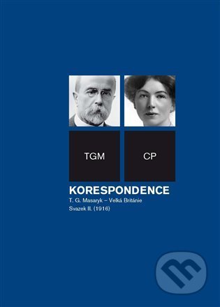 Kniha: Korespondence T. G. Masaryk – Velká Británie (Dagmar Hájková a Jitka Jindřišková). Masarykův ústav AV ČR, 2022 Kniha: Korespondence T. G. Masaryk – Velká Británie (Dagmar Hájková a Jitka Jindřišková). Masarykův ústav AV ČR, 2022