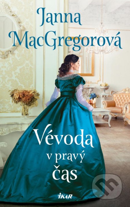 Kniha: Vévoda v pravý čas (Janna MacGregor). Ikar CZ, 2022 Kniha: Vévoda v pravý čas (Janna MacGregor). Ikar CZ, 2022