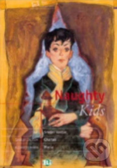 Kniha: ELI Classics: Naughty Kids (Eli). Eli, 2007 Kniha: ELI Classics: Naughty Kids (Eli). Eli, 2007