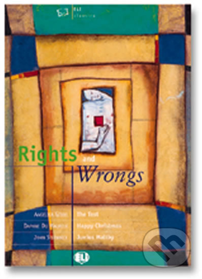 Kniha: ELI Classics: Rights and Wrongs (Eli). Eli, 2007 Kniha: ELI Classics: Rights and Wrongs (Eli). Eli, 2007