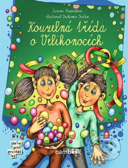 Kniha: Kouzelná třída o Velikonocích (Drahomír Trsťan a Zuzana Pospíšilová). Bambook, 2022 Kniha: Kouzelná třída o Velikonocích (Drahomír Trsťan a Zuzana Pospíšilová). Bambook, 2022