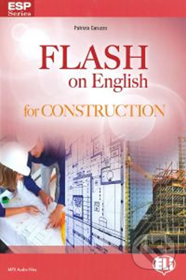 Kniha: ESP Series: Flash on English for Construction (Patrizia Caruzzo). Eli, 2012 Kniha: ESP Series: Flash on English for Construction (Patrizia Caruzzo). Eli, 2012