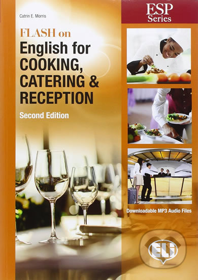 Kniha: ESP Series: Flash on English for Cooking, Catering and Reception - New 64 page edition (Elen Catrin Morris). Eli, 2015 Kniha: ESP Series: Flash on English for Cooking, Catering and Reception - New 64 page edition (Elen Catrin Morris). Eli, 2015