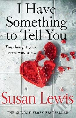 Kniha: I Have Something to Tell You (Susan Lewis). HarperCollins, 2022 Kniha: I Have Something to Tell You (Susan Lewis). HarperCollins, 2022