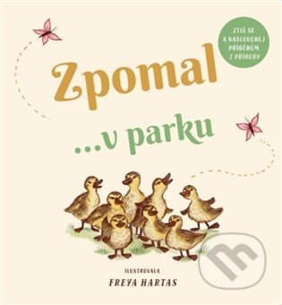 Kniha: Zpomal ...v parku (Freya Hartas). Svojtka&Co., 2022 Kniha: Zpomal ...v parku (Freya Hartas). Svojtka&Co., 2022