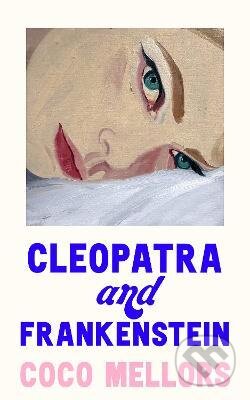 Kniha: Cleopatra and Frankenstein (Coco Mellors). HarperCollins, 2022 Kniha: Cleopatra and Frankenstein (Coco Mellors). HarperCollins, 2022