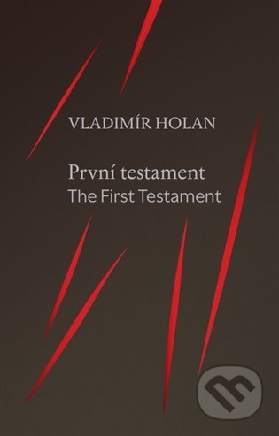 Kniha: První testament / The First Testament (Vladimír Holan). Knihy s úsměvem, 2022 Kniha: První testament / The First Testament (Vladimír Holan). Knihy s úsměvem, 2022