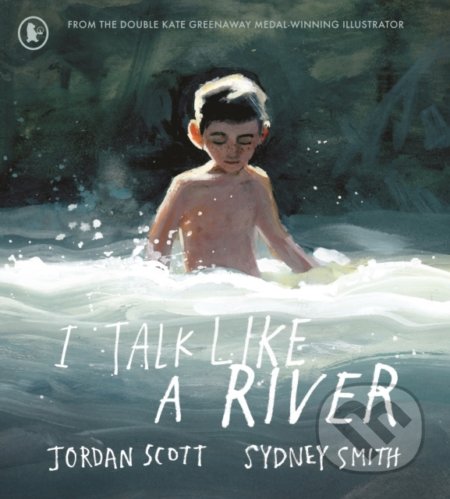 Kniha: I Talk Like a River (Jordan Scott a Sydney Smith). Walker books, 2021 Kniha: I Talk Like a River (Jordan Scott a Sydney Smith). Walker books, 2021