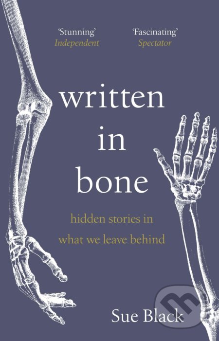 Kniha: Written in Bone (Sue Black). Penguin Books, 2022 Kniha: Written in Bone (Sue Black). Penguin Books, 2022