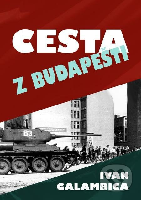 E-kniha: Cesta z Budapešti (Ivan Galambica). E-knihy jedou E-kniha: Cesta z Budapešti (Ivan Galambica). E-knihy jedou