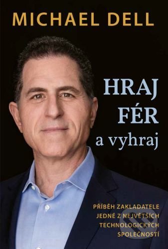 Kniha: Hraj fér a vyhraj (Michael Dell). Zoner Press, 2022 Kniha: Hraj fér a vyhraj (Michael Dell). Zoner Press, 2022