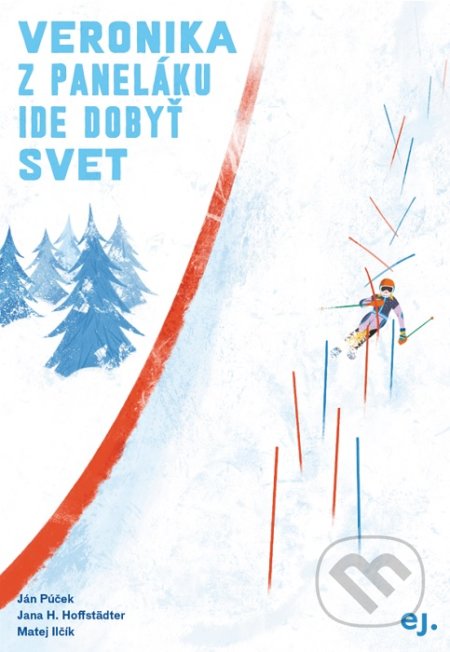 Kniha: Veronika z paneláku ide dobyť svet (Ján Púček a Jana H. Hoffstädter). E.J. Publishing, 2022 Kniha: Veronika z paneláku ide dobyť svet (Ján Púček a Jana H. Hoffstädter). E.J. Publishing, 2022