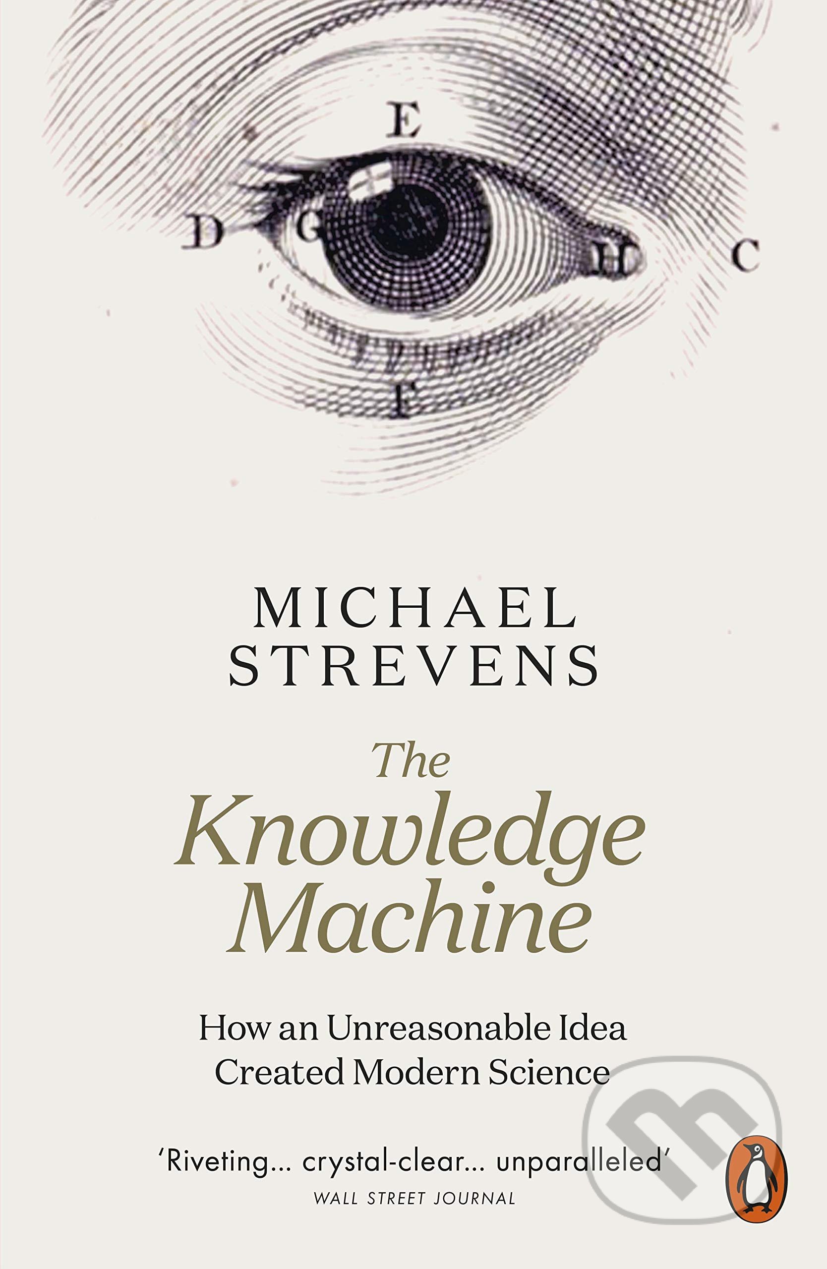 Kniha: The Knowledge Machine (Michael Strevens). Penguin Books, 2022 Kniha: The Knowledge Machine (Michael Strevens). Penguin Books, 2022