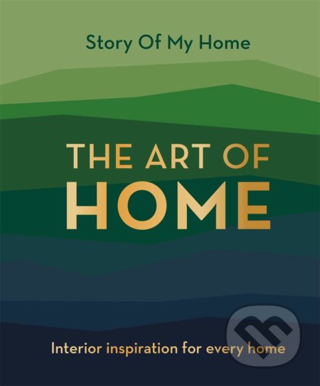 Kniha: Story Of My Home: The Art of Home (Studio Press). Studio Press, 2022 Kniha: Story Of My Home: The Art of Home (Studio Press). Studio Press, 2022