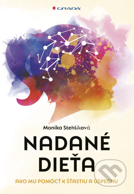 Kniha: Nadané dieťa (Monika Stehlíková). Grada, 2022 Kniha: Nadané dieťa (Monika Stehlíková). Grada, 2022
