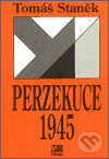 Kniha: Perzekuce 1945 (Tomáš Staněk). Institut pro středoevropskou kulturu a politiku, 1996 Kniha: Perzekuce 1945 (Tomáš Staněk). Institut pro středoevropskou kulturu a politiku, 1996