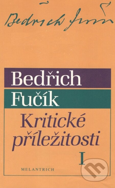 Kniha: Kritické příležitosti I. (Bedřich Fučík). Melantrich, 1998 Kniha: Kritické příležitosti I. (Bedřich Fučík). Melantrich, 1998