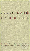 Kniha: Jarmila (Ernst Weiss). Aula, 1998 Kniha: Jarmila (Ernst Weiss). Aula, 1998