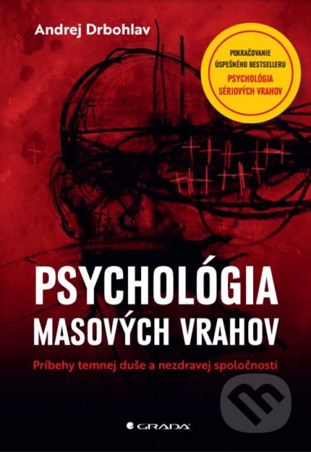 Kniha: Psychológia masových vrahov (Andrej Drbohlav), 2022 Kniha: Psychológia masových vrahov (Andrej Drbohlav), 2022