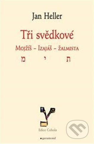 Kniha: Tři svědkové (Jan Heller). Garamond, 2022 Kniha: Tři svědkové (Jan Heller). Garamond, 2022